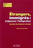 Couverture du livre « Étrangers, immigrés : l'intégration à (re)penser ; savoirs, politiques et acteurs » de Marie-Jose Bernardot aux éditions Ehesp