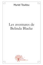 Couverture du livre « Les aventures de Belinda Blacke » de Muriel Touitou aux éditions Edilivre