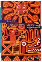 Couverture du livre « La cité des filles choisies » de Fontenaille Elise aux éditions Rouergue