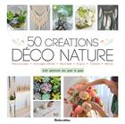 Couverture du livre « 50 créations déco nature ; 440 photos en pas à pas » de Denise Crolle-Terzaghi aux éditions Rustica