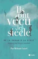 Couverture du livre « Ils ont vecu le siècle de la Shoah ! » de Melanie Loisel aux éditions Editions De L'aube