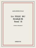Couverture du livre « La fille du marquis t.2 » de Alexandre Dumas aux éditions Bibebook