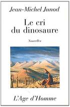 Couverture du livre « Le Cri Du Dinosaure » de Junod Jean-Michel aux éditions L'age D'homme