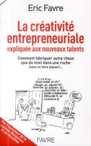Couverture du livre « La créativité entrepreneuriale expliquée aux nouveaux talents » de Eric Favre aux éditions Favre