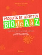 Couverture du livre « Produits et recettes bio de A à Z » de Schwartzbrod/Maitre/ aux éditions La Martiniere