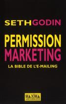 Couverture du livre « Permission marketing ; la bible de l'e-mailing (2e édition) » de Seth Godin aux éditions Maxima