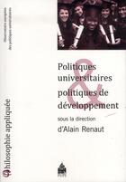 Couverture du livre « Politiques universitaires et politiques de développement » de Alain Renaut aux éditions Sorbonne Universite Presses