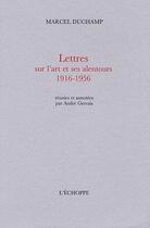 Couverture du livre « Lettres sur l'art et ses alentours 1916-1956 » de Marcel Duchamp aux éditions L'echoppe