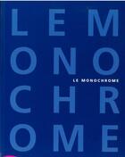 Couverture du livre « Le monochrome » de Barbara Rose aux éditions Le Regard