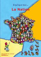 Couverture du livre « EXPLIQUE-MOI... T.80 ; la nation » de Kevin Lucbert et Agnes Triebel aux éditions Nane