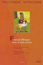 Couverture du livre « Revue Politique Africaine T.105 ; France-Afrique, Sortir Du Pacte Colonial ; Stratégies Chinoises En Afrique, Socio-Histoire Et Présence Ou Fait Colonial » de Wip aux éditions Karthala