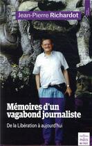 Couverture du livre « Mémoires d'un vagabond journaliste ; de la libération à aujourd'hui » de Jean-Pierre Richardot aux éditions Paris