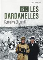 Couverture du livre « 1915, les Dardanelles : Kemal vs Churchill » de Yves Buffetaut aux éditions Ysec