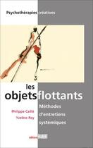 Couverture du livre « Les objets flottants ; méthodes d'entretiens systémiques » de Philippe Caille et Yveline Rey aux éditions Fabert