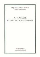 Couverture du livre « Athanase et l'eglise de notre temps » de Graber (Dr Rudolf) aux éditions Dominique Martin Morin