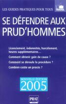 Couverture du livre « SE DEFENDRE AUX PRUD'HOMMES (édition 2005) » de Brigitte Vert aux éditions Prat