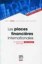 Couverture du livre « Les places financières internationales ; au lendemain de la crise » de Alain Borderie aux éditions Revue Banque