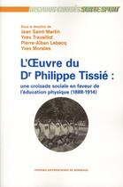 Couverture du livre « Philippe Tissié ; une croisade sociale en faveur de l'éducation physique (1888-1914) » de Jean Saint-Martin aux éditions Pu De Bordeaux