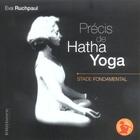 Couverture du livre « Precis de hatha yoga - stade fondamental » de Eva Ruchpaul aux éditions Ellebore