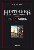 Couverture du livre « Histoires extraordinaires de Belgique » de Marc Pasteger aux éditions Lannoo