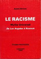 Couverture du livre « Le racisme : mythe universel ; de Los Angeles à Rostok » de Agnes Defoor aux éditions Cariscript