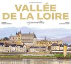 Couverture du livre « Vallée de la Loire aquarelles (édition 2023) » de Fabrice Moireau et Jean-Paul Pigeat aux éditions Pacifique