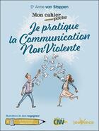 Couverture du livre « Mon cahier poche : je pratique la communication non violente » de Anne Van Stappen et Jean Augagneur aux éditions Jouvence