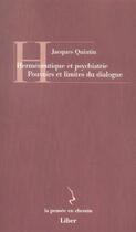 Couverture du livre « Hermeneutique et psychiatrie » de Jacques Quintin aux éditions Liber