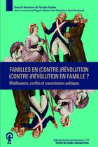 Couverture du livre « Familles en (contre-)Révolution, (contre-)Révolution en famille ? Mobilisations, conflits et transmissions politiques » de Nicolas Soulas aux éditions Cths Edition