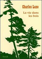 Couverture du livre « La vie dans les bois » de Charles Lane aux éditions Finitude