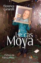 Couverture du livre « Le cas Moya » de Florence Canarelli aux éditions Baie Des Anges