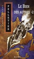 Couverture du livre « Le bien des autres t.2 » de Jean-Jacques Pelletier aux éditions Alire