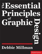 Couverture du livre « Essential principles of graphic design » de Millman Debbie aux éditions Rotovision