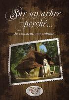 Couverture du livre « Sur un arbre perché... je construis ma cabane » de Bolmont/Cedric aux éditions Abane