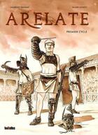 Couverture du livre « Arelate : Intégrale t.1 à t.3 : premier cycle » de Alain Genot et Laurent Sieurac aux éditions 100bulles