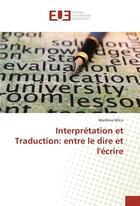 Couverture du livre « Interpretation et traduction: entre le dire et l'ecrire » de Milcu-M aux éditions Editions Universitaires Europeennes