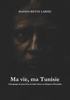 Couverture du livre « Ma vie, ma Tunisie : Témoignage du beau-frère de Salah karkar ex-dirigeant d'Ennahdha » de Massin Kevin Labidi aux éditions Lulu