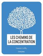 Couverture du livre « Les chemins de la concentration » de Harriet Griffey aux éditions L'imprevu