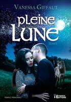 Couverture du livre « Pleine lune Tome 1 » de Vanessa Giffaut aux éditions Evidence Editions