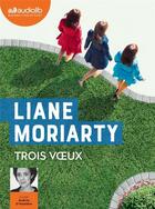 Couverture du livre « Trois voeux - livre audio 2 cd mp3 » de Liane Moriarty aux éditions Audiolib
