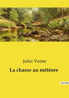 Couverture du livre « La chasse au météore » de Jules Verne aux éditions Culturea