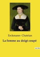 Couverture du livre « La femme au doigt coupé » de Erckmann- Chatrian aux éditions Culturea