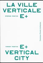 Couverture du livre « La ville verticale ; énergie positive e+ » de Dominique Perrault aux éditions Dpa