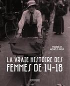 Couverture du livre « La vraie histoire des femmes de 14-18 » de Michele Jouve et Franck Jouve aux éditions Chronique