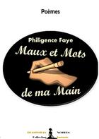 Couverture du livre « Mots et maux de ma main » de Philigence Faye aux éditions Diasporas Noires