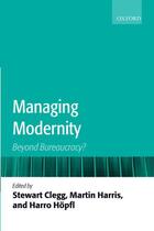 Couverture du livre « Managing Modernity: Beyond Bureaucracy? » de Stewart R Clegg aux éditions Oup Oxford