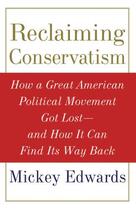 Couverture du livre « Reclaiming Conservatism: How a Great American Political Movement Got L » de Edwards Mickey aux éditions Oxford University Press Usa