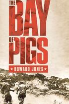 Couverture du livre « The Bay of Pigs » de Jones Howard aux éditions Oxford University Press Usa