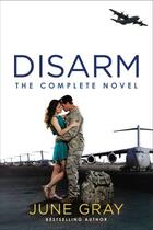 Couverture du livre « Disarm: The Complete Novel » de Gray June aux éditions Penguin Group Us