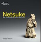Couverture du livre « Netsuke 100 miniature masterpieces from japan » de Tsuchiya Noriko aux éditions British Museum